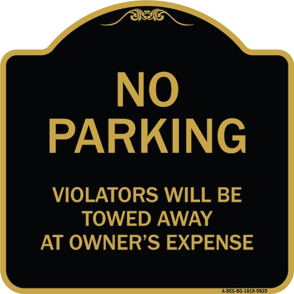 Signmission Designer Series-No Parking Violators Will Be Towed Away Owners Expense, 18" L, 18" H, BG-1818-9820 A-DES-BG-1818-9820 - main